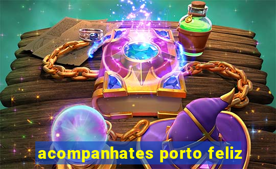 acompanhates porto feliz